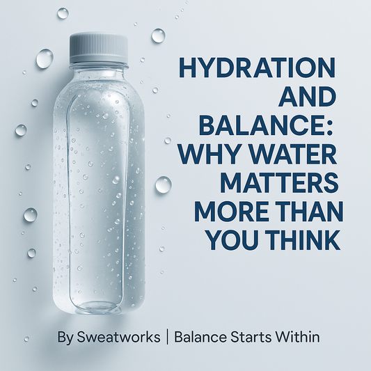 💧 Hydration and Balance: Why Water Matters More Than You Think