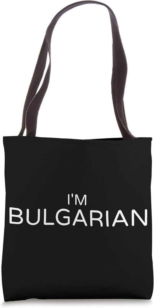 I'm Bulgarian Bulgaria Tote Bag