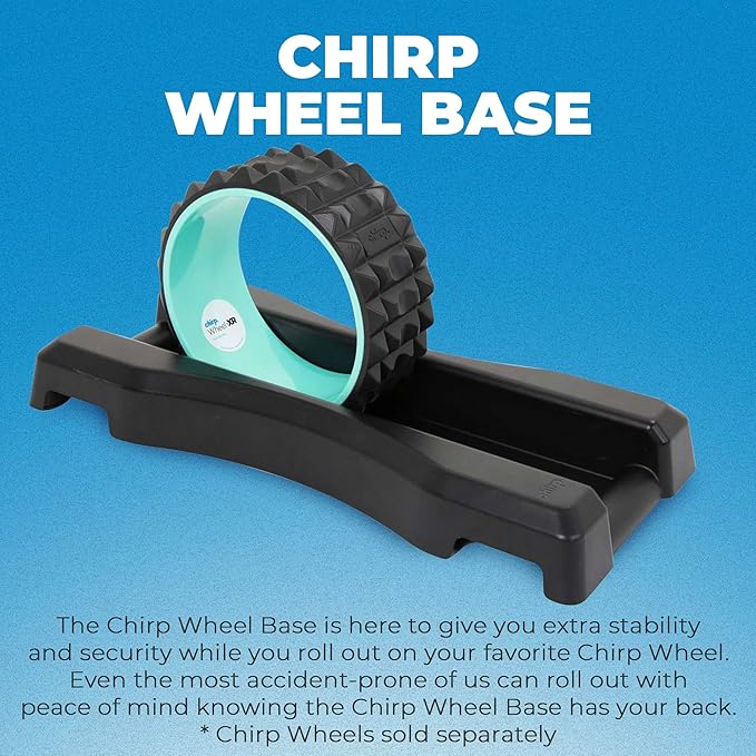 Chirp Wheel Base - No Balance Needed, Stability & Support for Rollers, Achieve Deep & Satisfying Massages, Back Pain, Reliable Design, Compatible with All Chirp Models Except XL (Wheels Not Included)